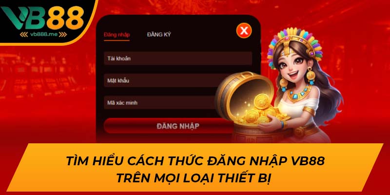 Tìm hiểu cách thức đăng nhập VB88 trên mọi loại thiết bị