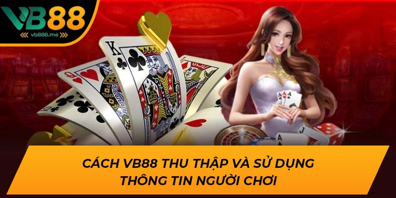 Cách VB88 thu thập và sử dụng thông tin người chơi