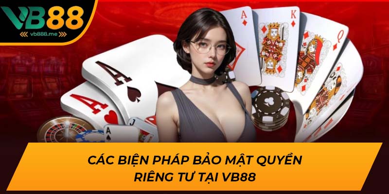 Các biện pháp bảo mật quyền riêng tư tại VB88